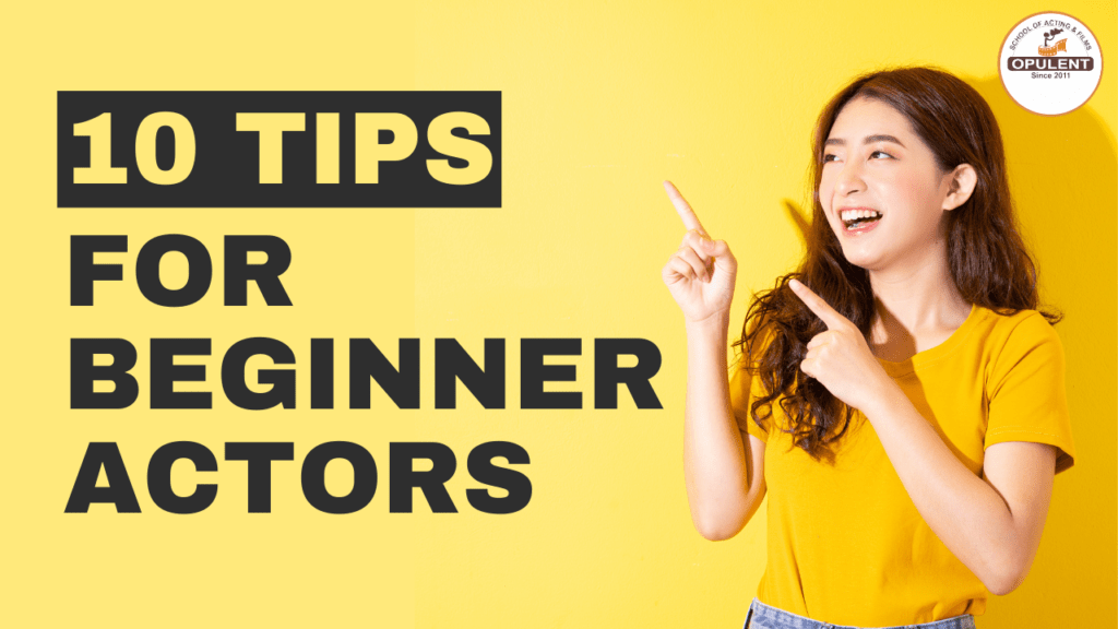 10 Tips For Beginner Actors