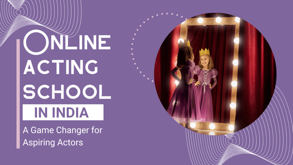 Online acting school in India a game changer for aspiring actors